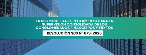 La SBS modifica el Reglamento para la Supervisión Consolidada de los Conglomerados Financieros y Mixtos