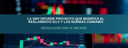 La SMV difunde proyecto de modificación del Reglamento de Instituciones de Compensación y Liquidación de Valores, y de las Normas Comunes