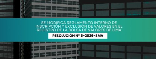 La Superintendencia del Mercado de Valores (SMV) modificó el Reglamento Interno de Inscripción y Exclusión de Valores de la Bolsa de Valores de Lima (BVL)