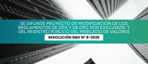 Se difunde Proyecto de modificación de los Reglamentos de OPA y de OPC por Exclusión, y del Registro Público del Mercado de Valores