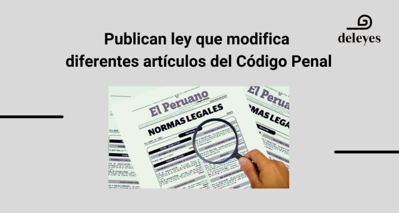 Publican ley que modifica diferentes artículos del Código Penal