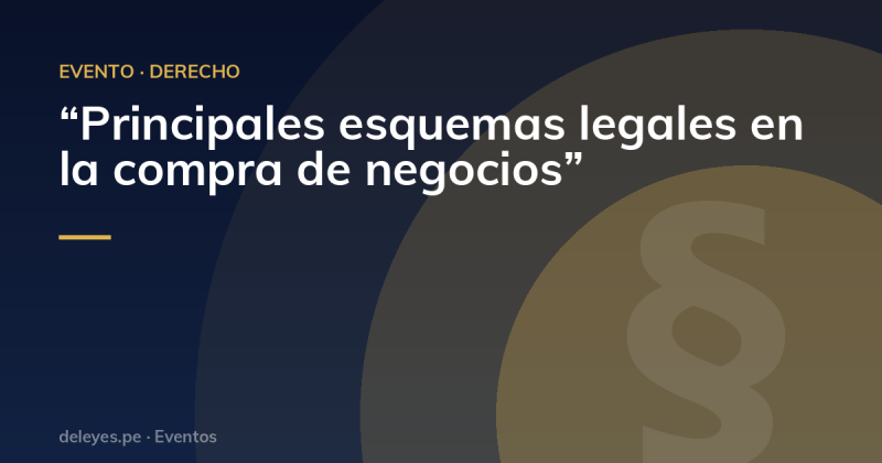 “Principales esquemas legales en la compra de negocios”