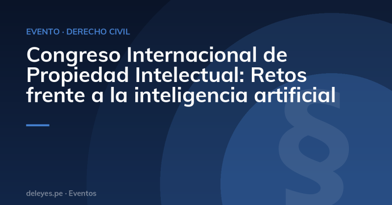 Congreso Internacional de Propiedad Intelectual: Retos frente a la inteligencia artificial