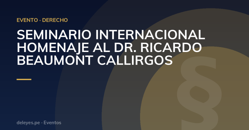 SEMINARIO INTERNACIONAL HOMENAJE AL DR. RICARDO BEAUMONT CALLIRGOS