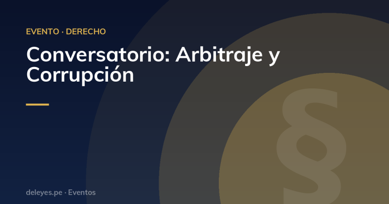 Conversatorio: Arbitraje y Corrupción