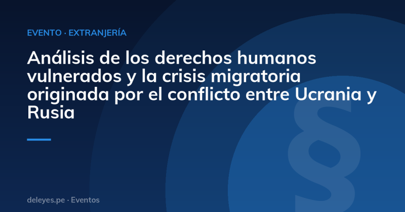 Análisis de los derechos humanos vulnerados y la crisis migratoria originada por el conflicto entre Ucrania y Rusia
