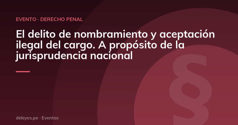 El delito de nombramiento y aceptación ilegal del cargo. A propósito de la jurisprudencia nacional