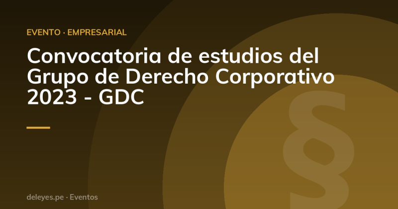 Convocatoria de estudios del Grupo de Derecho Corporativo 2023 - GDC