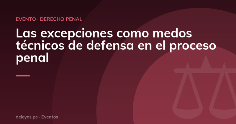 Las excepciones como medos técnicos de defensa en el proceso penal