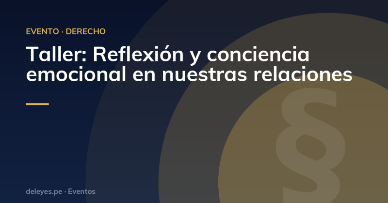 Taller: Reflexión y conciencia emocional en nuestras relaciones