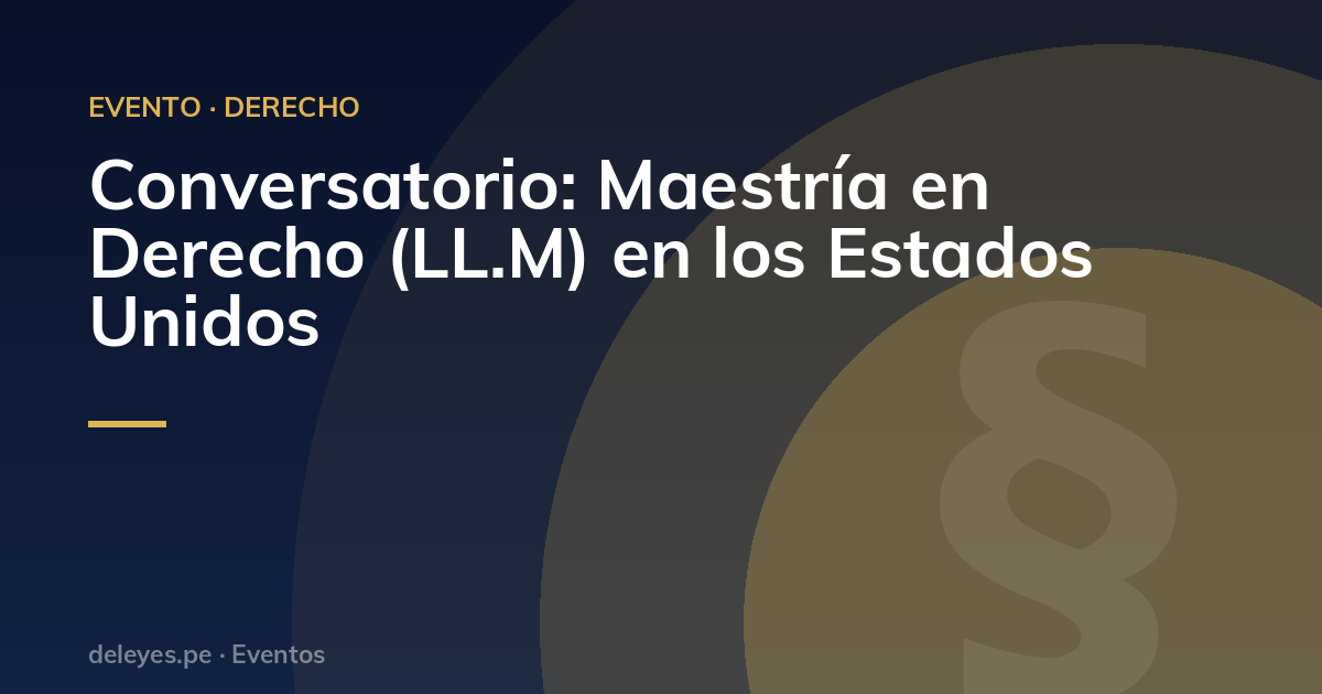 Conversatorio: Maestría en Derecho (LL.M) en los Estados Unidos