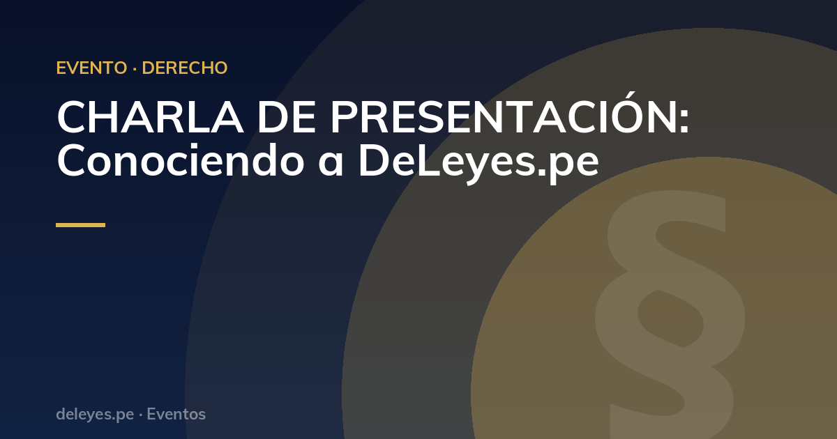 CHARLA DE PRESENTACIÓN: Conociendo a DeLeyes.pe