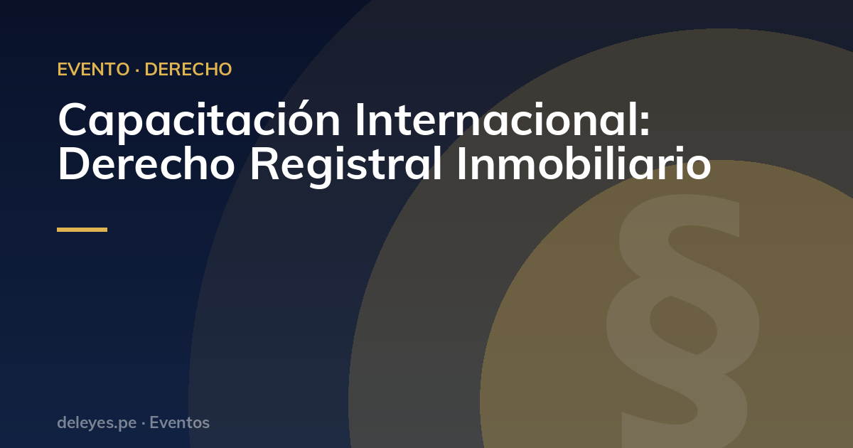 Capacitación Internacional: Derecho Registral Inmobiliario