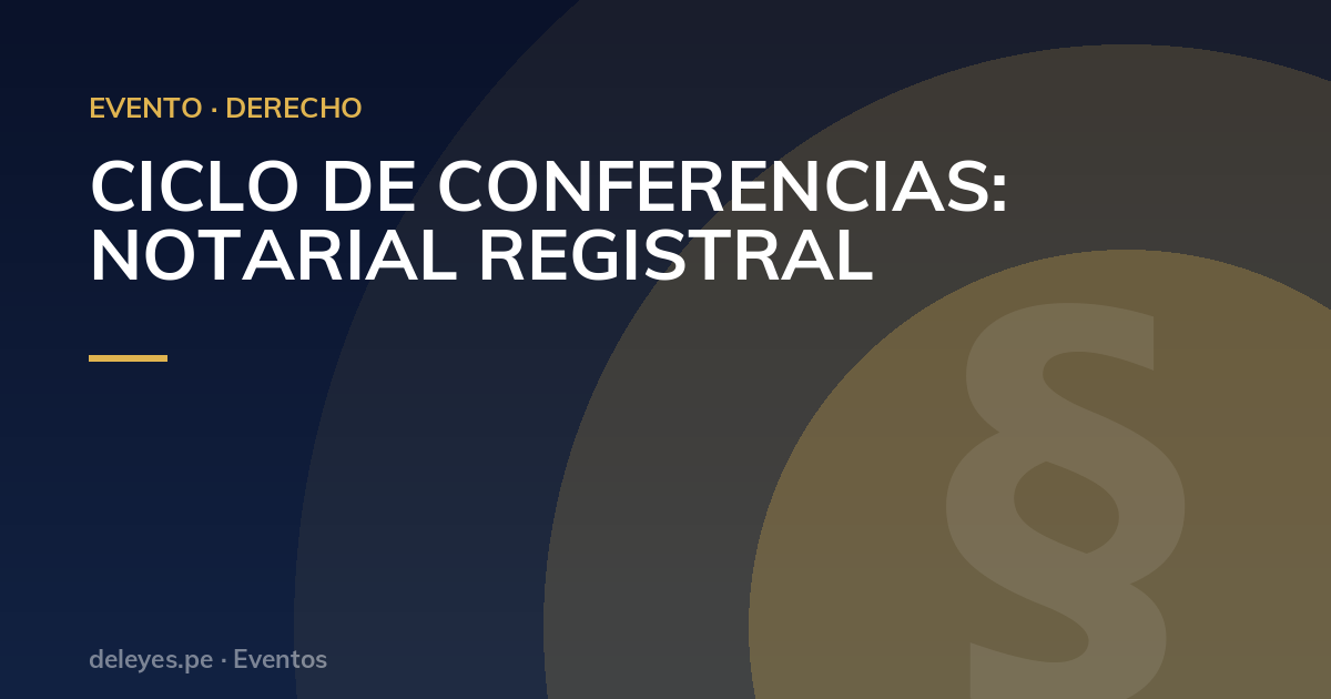 CICLO DE CONFERENCIAS: NOTARIAL  REGISTRAL