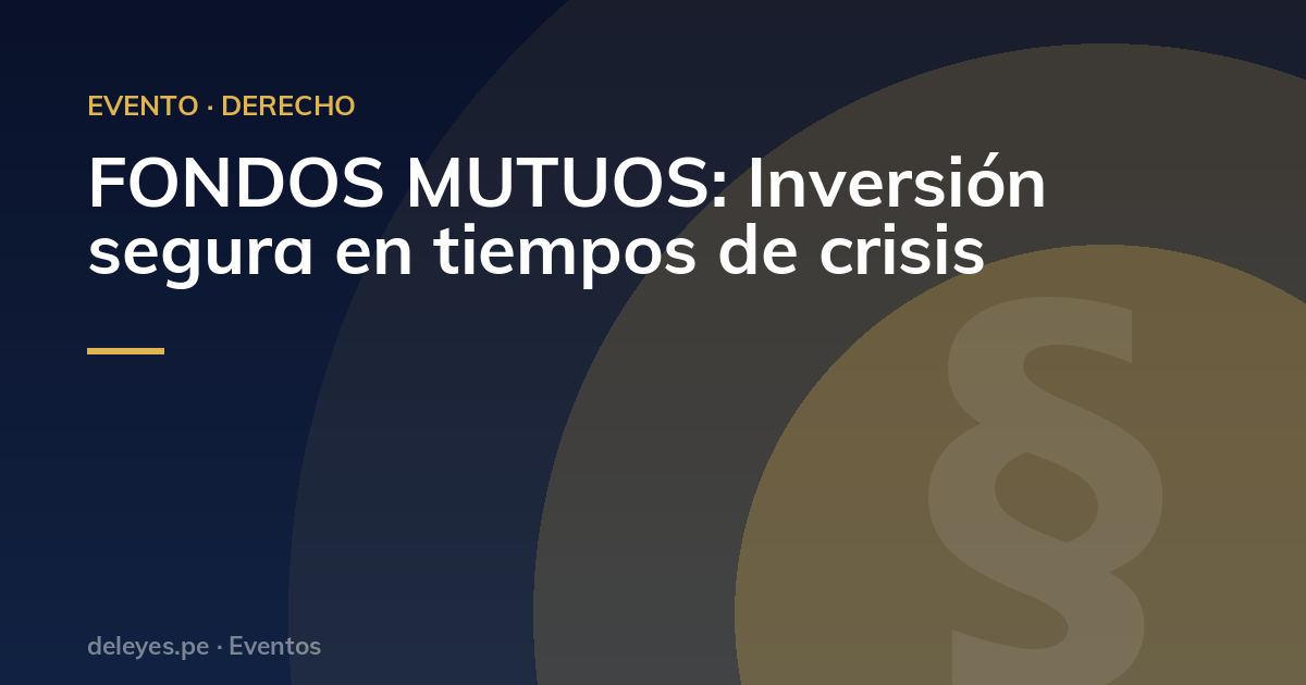 FONDOS MUTUOS: Inversión segura en tiempos de crisis