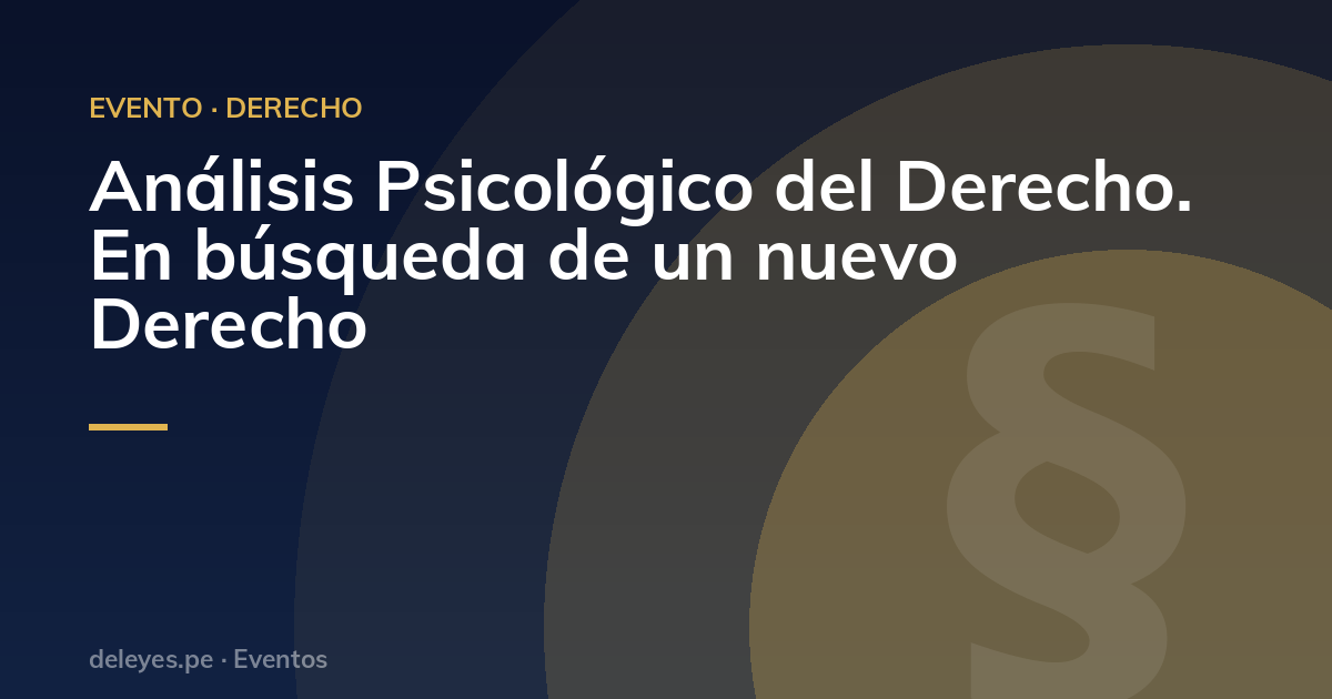 Análisis Psicológico del Derecho. En búsqueda de un nuevo Derecho