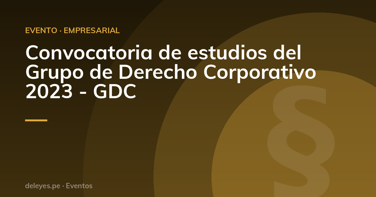 Convocatoria de estudios del Grupo de Derecho Corporativo 2023 - GDC