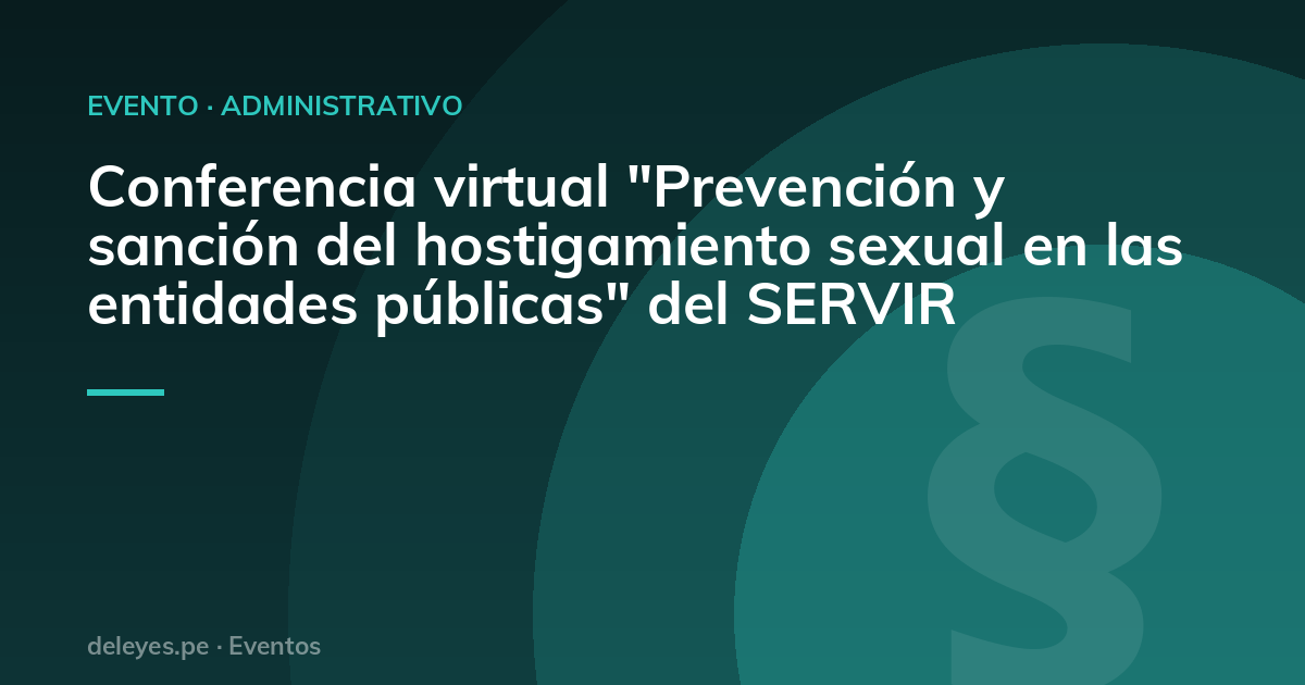 Conferencia virtual "Prevención y sanción del hostigamiento sexual en las entidades públicas" del SERVIR