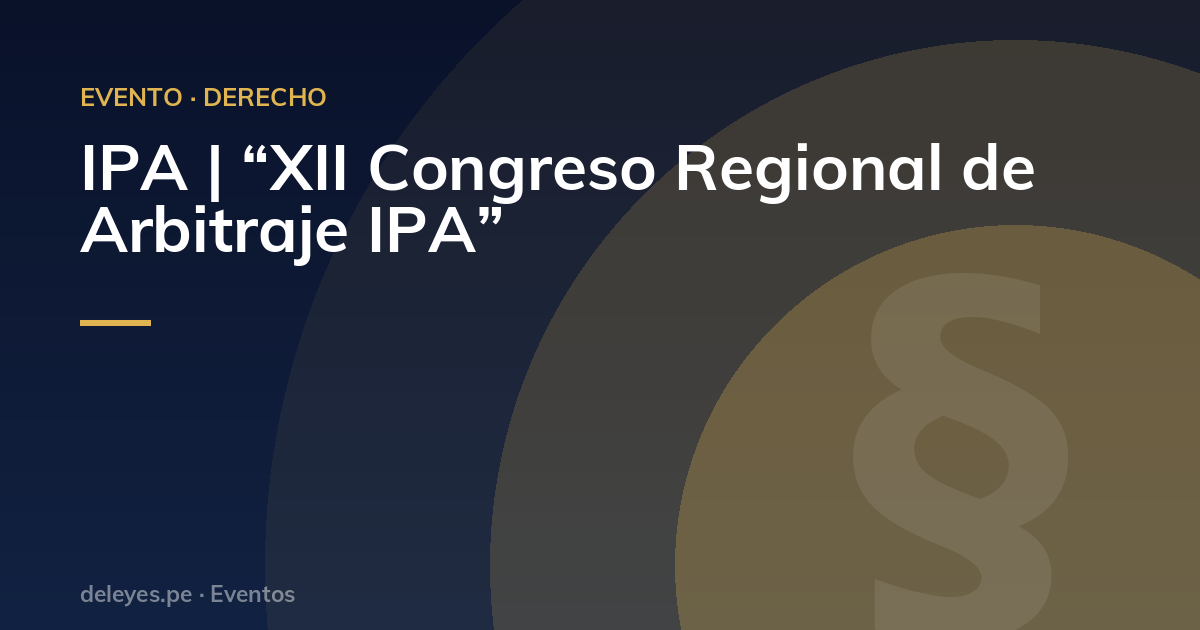 IPA | “XII Congreso Regional de Arbitraje IPA”