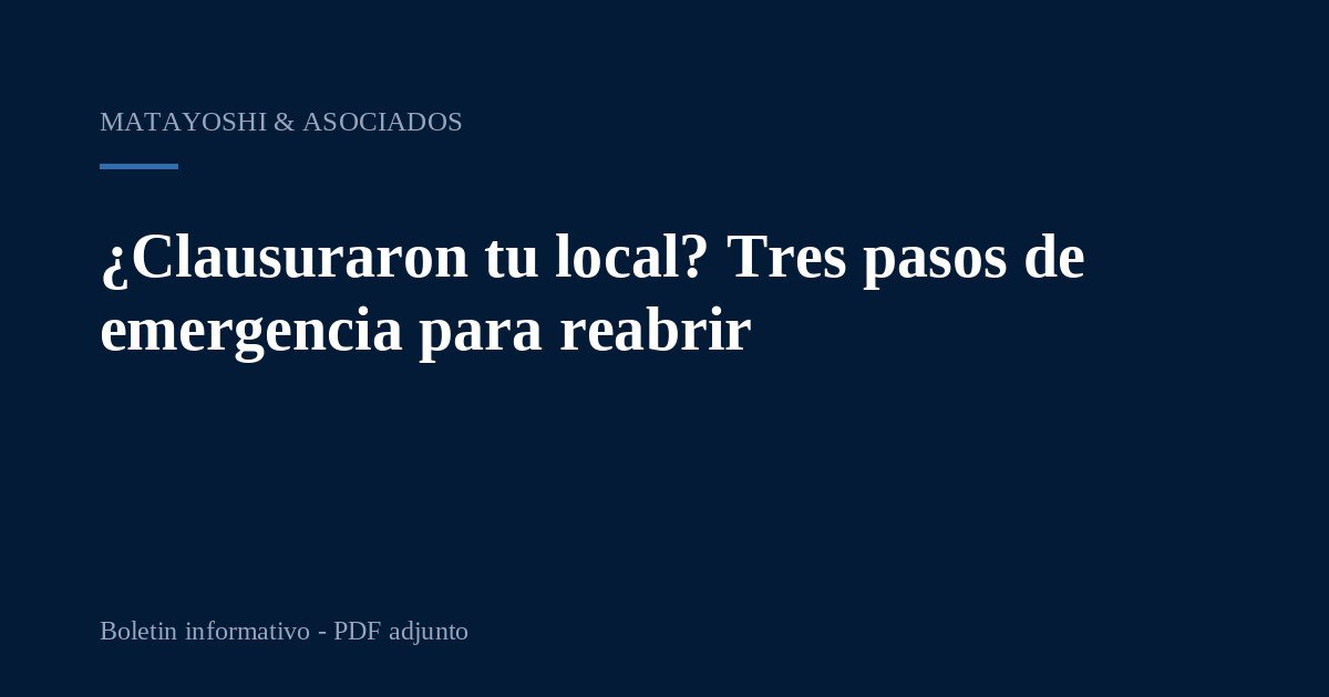 ¿Clausuraron tu local? Tres pasos de emergencia para reabrir