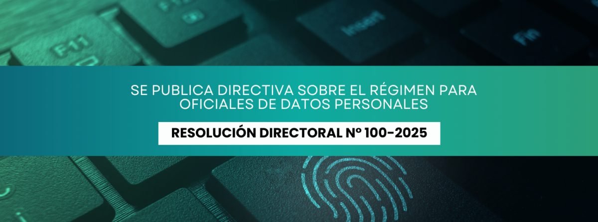 Se publica Directiva sobre el Régimen para Oficiales de Datos Personales